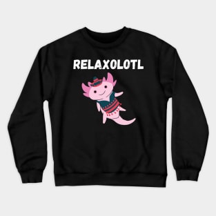 Relaxolotl Crewneck Sweatshirt